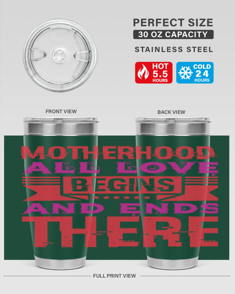 motherhood all love begins and ends there 42#- mothers day- Tumbler