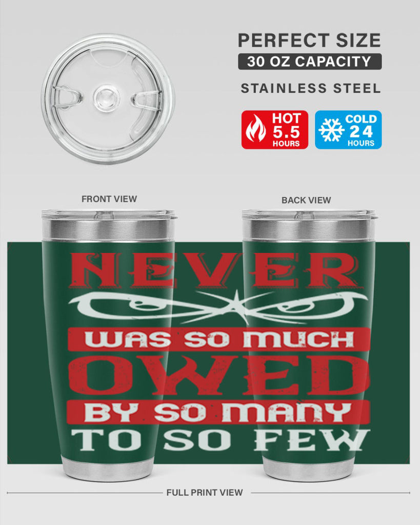 never was so much owed by so many to so few 41#- Veterns Day- Tumbler
