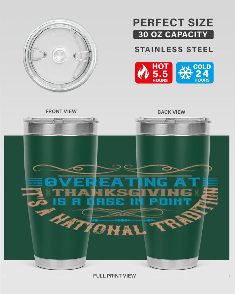 overeating at thanksgiving is a case in point it’s a national tradition 18#- thanksgiving- Tumbler