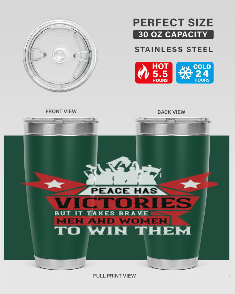 peace has victories but it takes brave men and women to win them 96#- Veterns Day- Tumbler