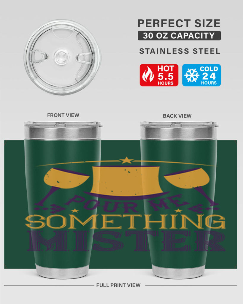 pour me something mister 38#- mardi gras- Tumbler