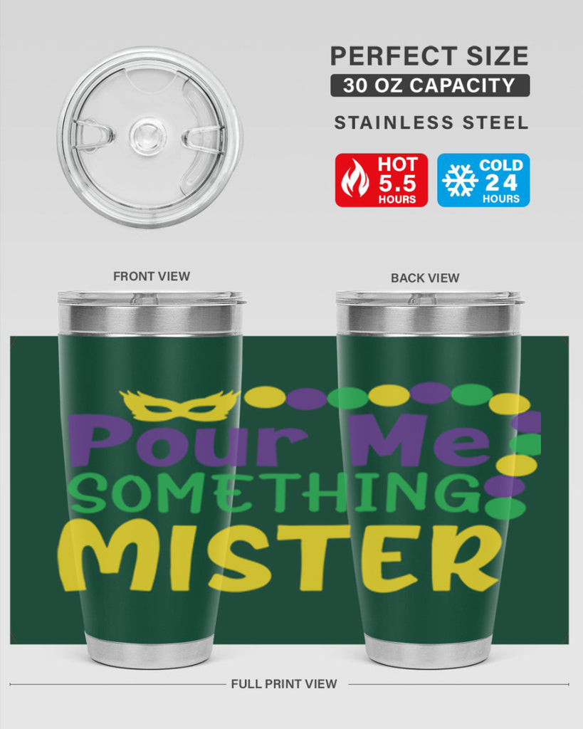 pour me something mister 75#- mardi gras- Tumbler