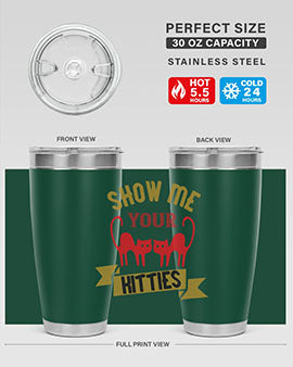 show me your kitties Style 115#- cat- Tumbler