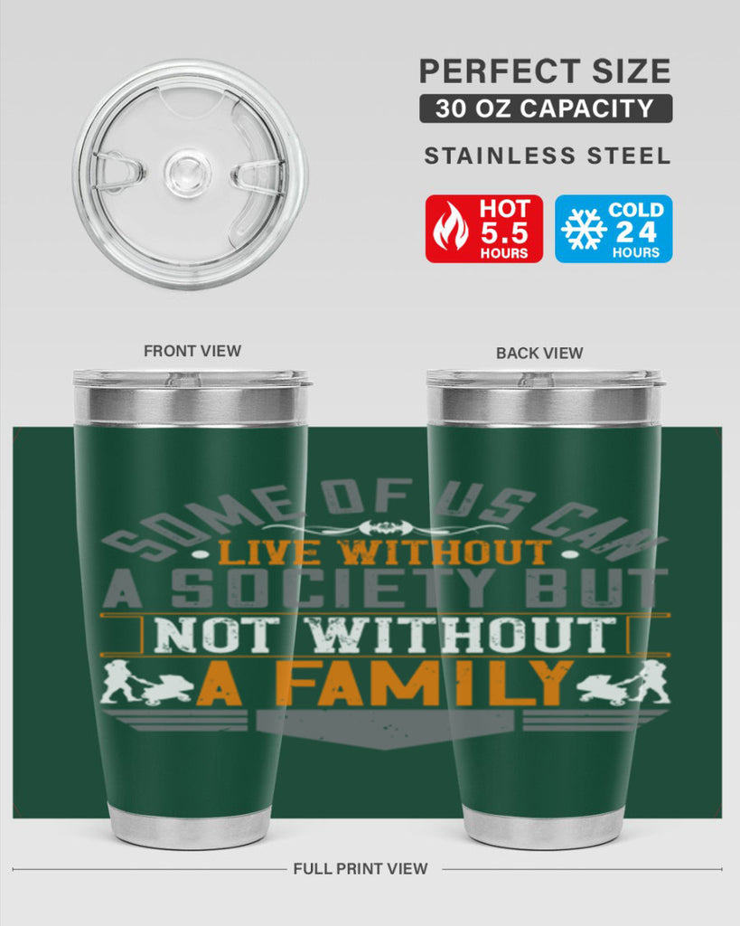some of us can live without a society but not without a family 22#- Parents Day- Tumbler