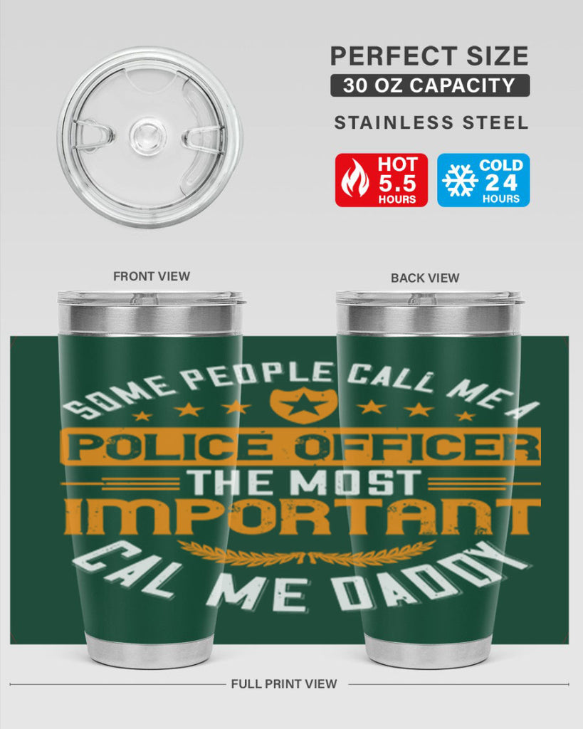 some people call me a police officer the most important cal me daddy 184#- fathers day- Tumbler