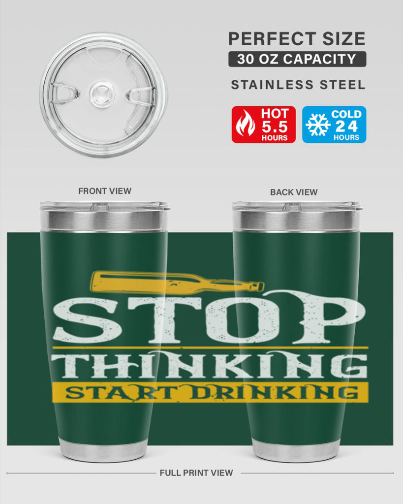 stop thinking start drinking 11#- beer- Tumbler