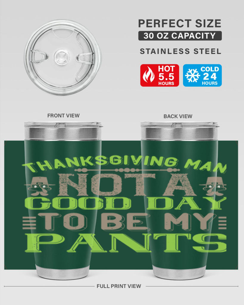 thanksgiving man not a good day to be my pants 7#- thanksgiving- Tumbler