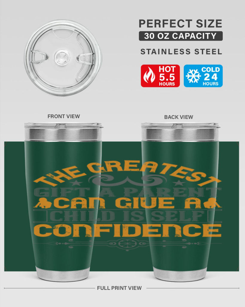 the greatest gift a parent can give a child is selfconfidence 19#- Parents Day- Tumbler