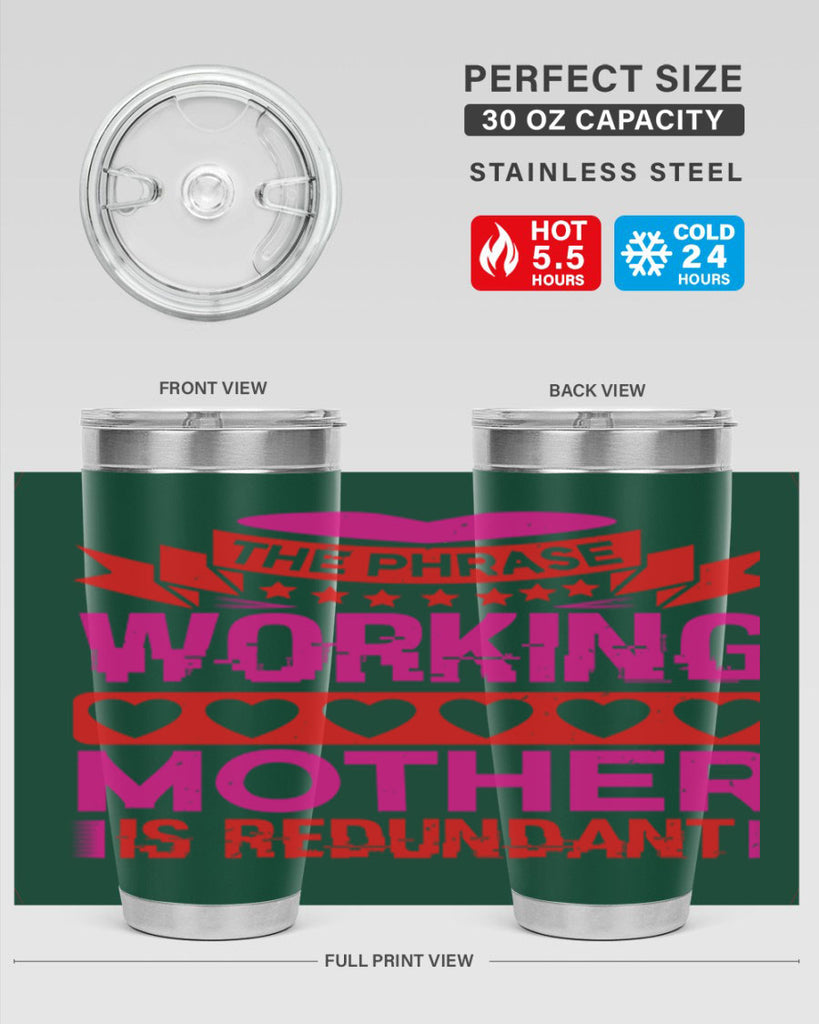 the phrase working mother is redundant 22#- mothers day- Tumbler