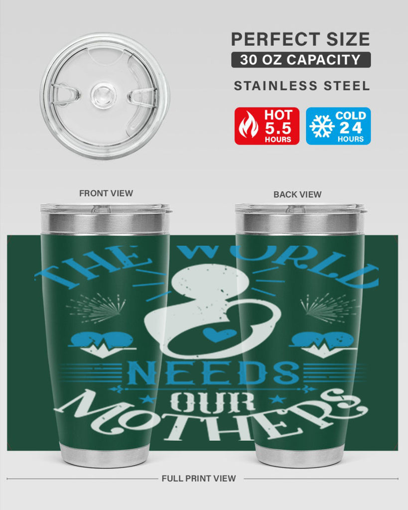 the world needs our mothers 29#- mothers day- Tumbler