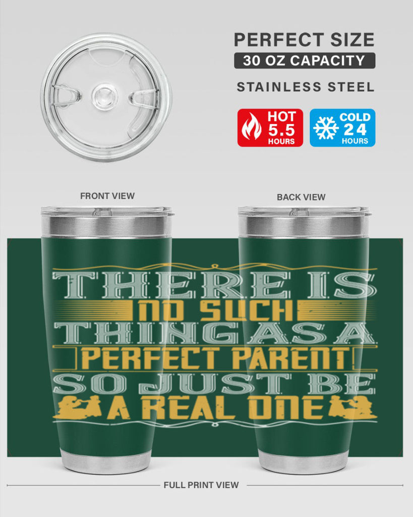 there is no such thing as a perfect parent so just be a real one 15#- Parents Day- Tumbler