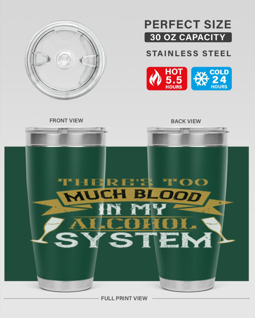 theres too much blood in my alcohol system 24#- drinking- Tumbler