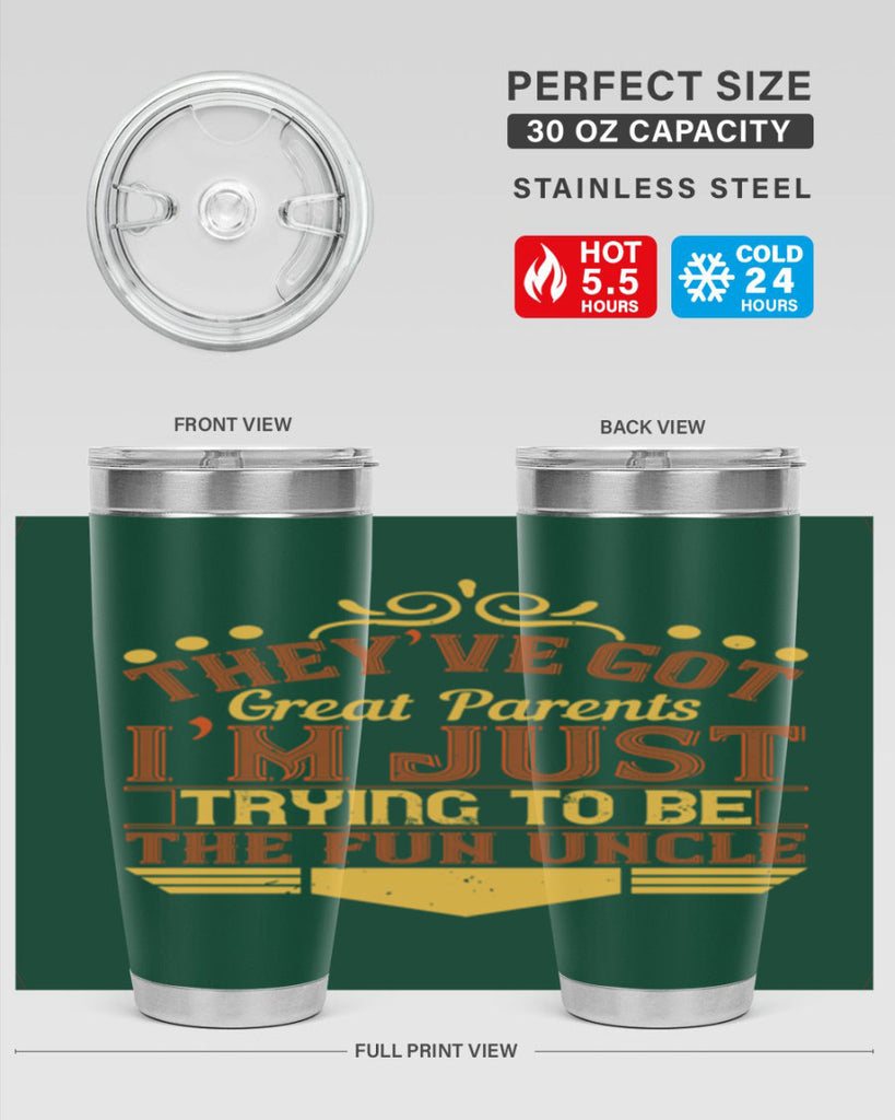 they’ve got great parents i’m just trying to be the fun uncle 12#- Parents Day- Tumbler