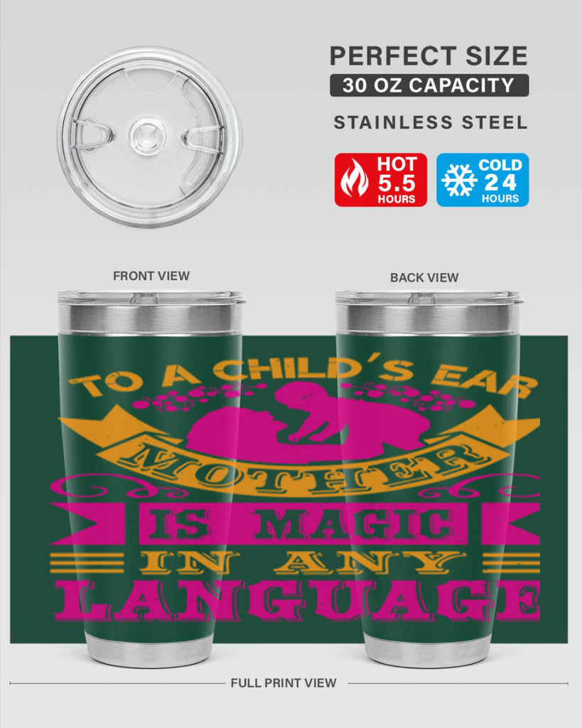to a childs ear mother is magic in any language 16#- mothers day- Tumbler