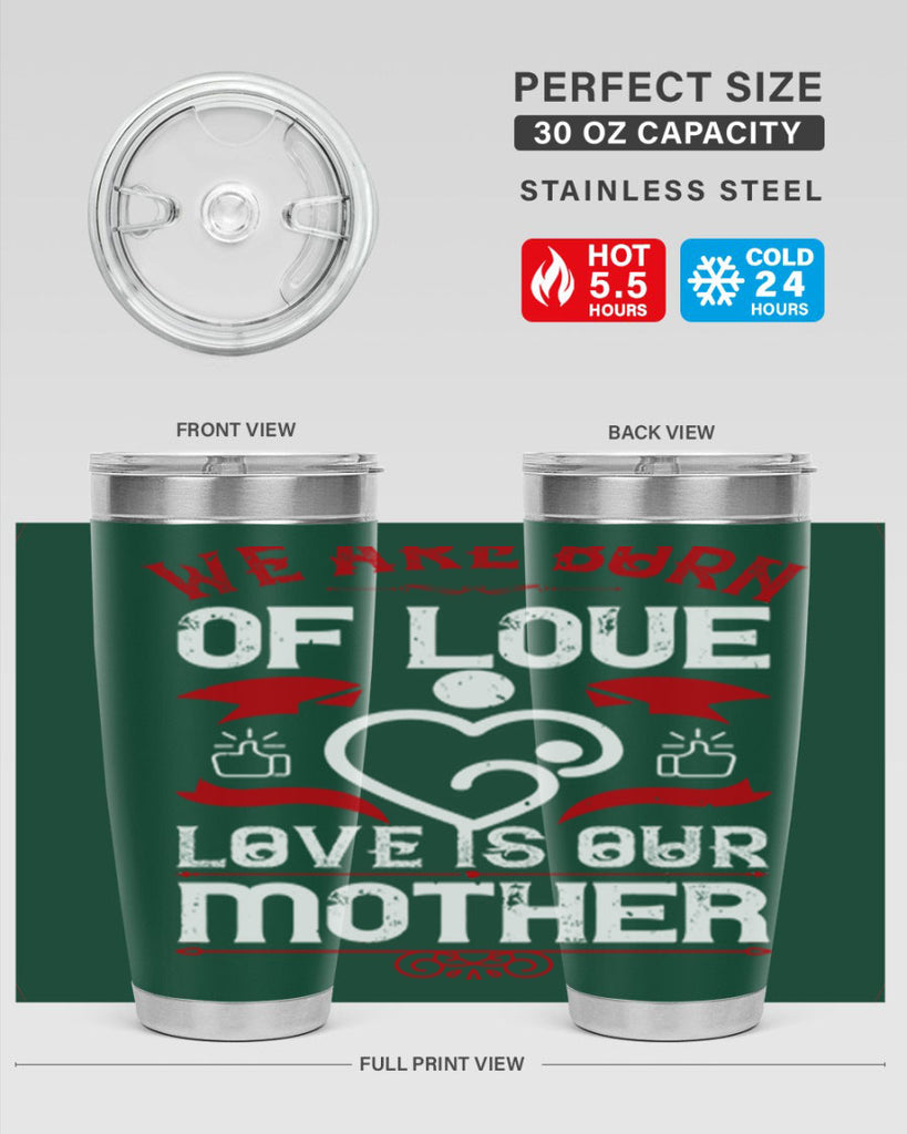 we are born of love 17#- mothers day- Tumbler