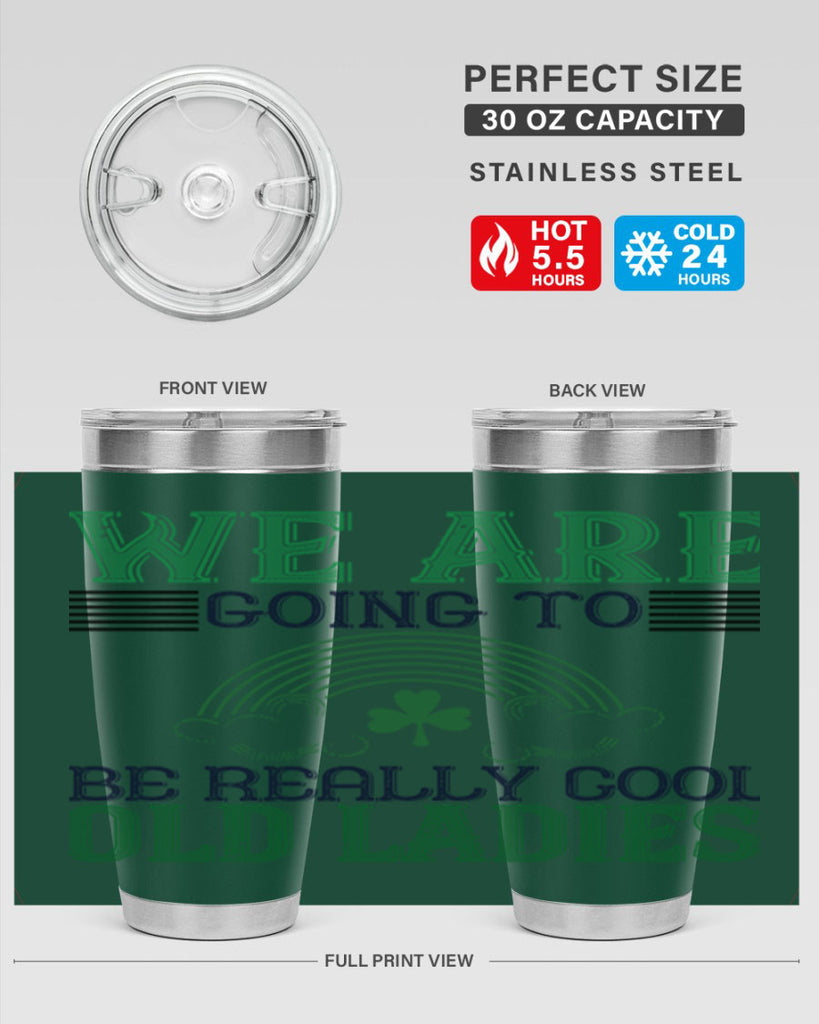we are going to be really cool old ladies Style 7#- St Patricks Day- Tumbler