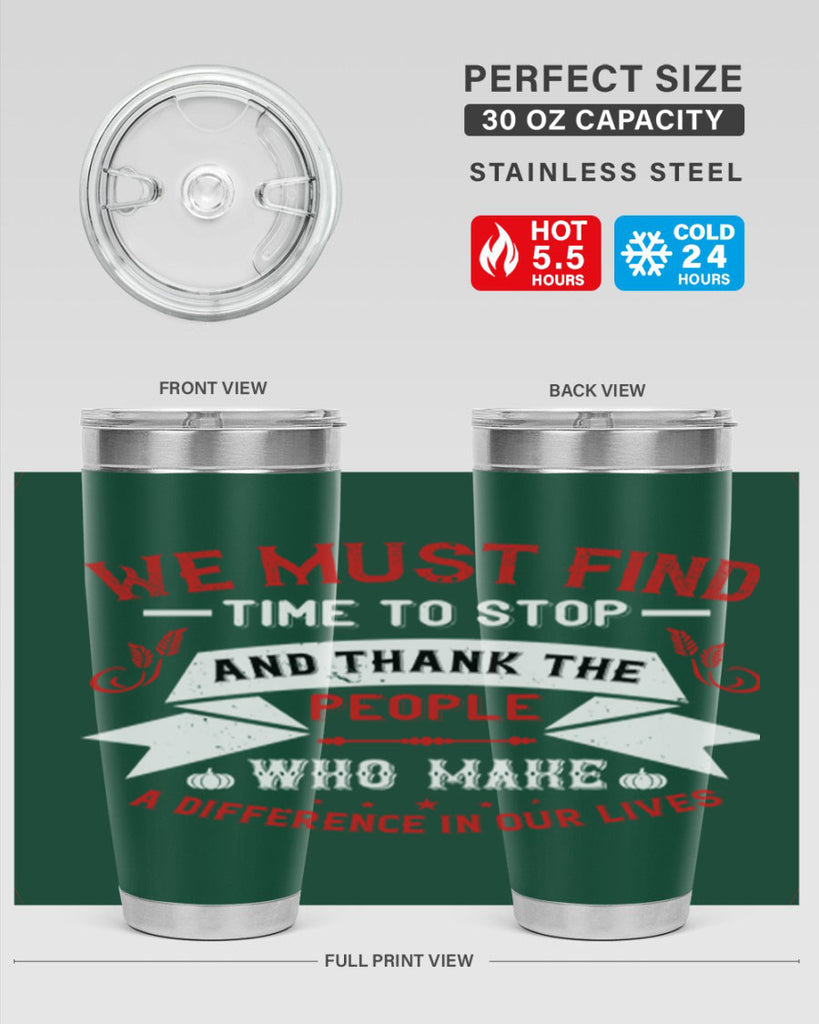 we must find time to stop and thank the people who make a difference in our lives 1#- thanksgiving- Tumbler