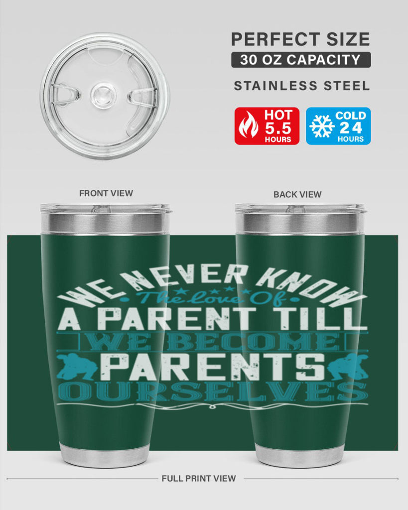 we never know the love of a parent till we become parents ourselves 10#- Parents Day- Tumbler