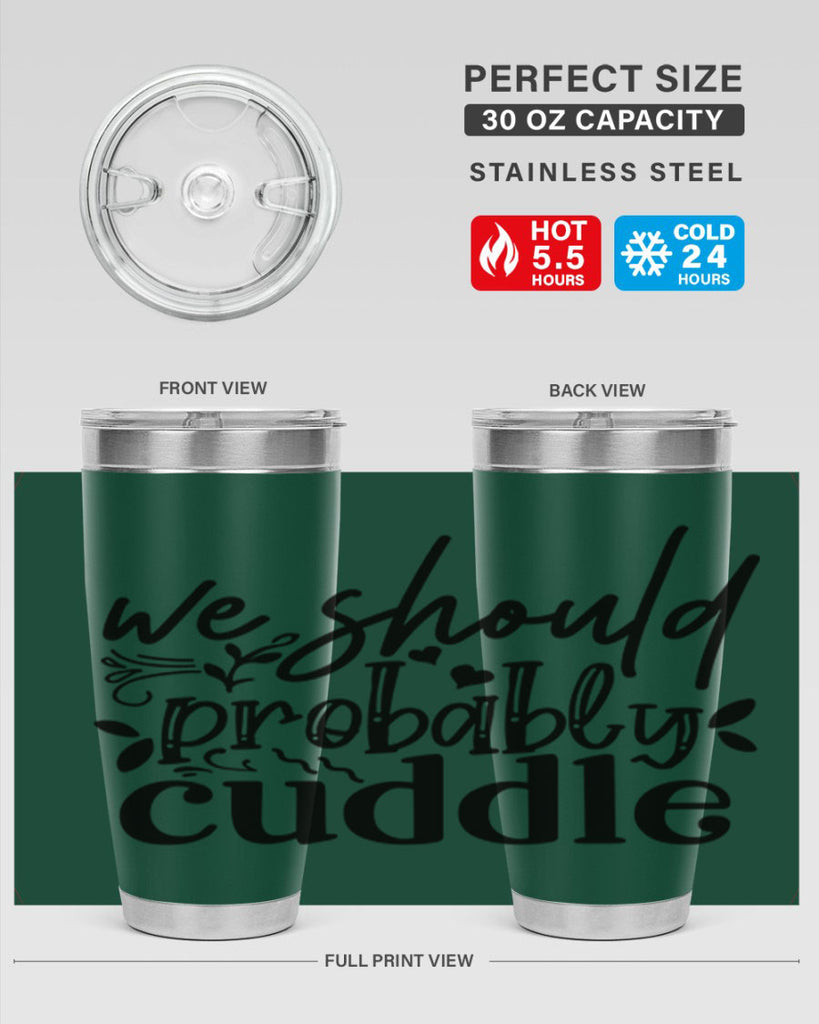 we should probably cuddle 93#- home- Tumbler