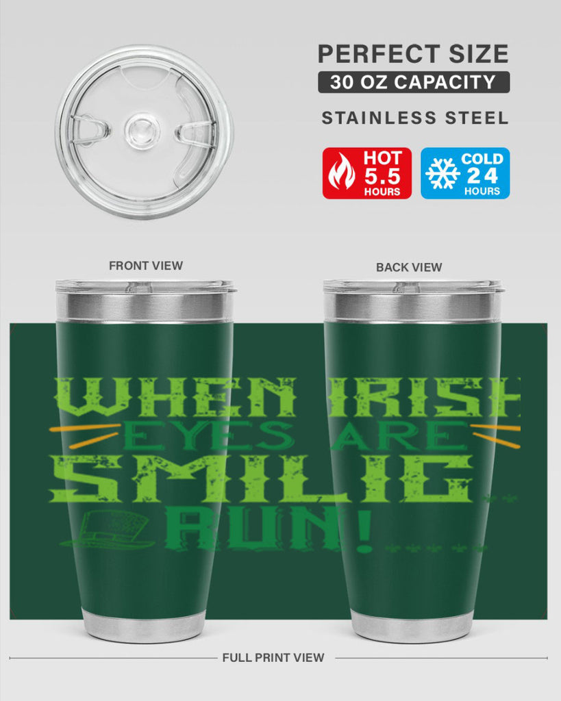 when irish eyes are smilig run Style 6#- St Patricks Day- Tumbler