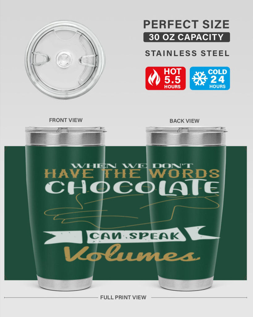 when we dont have the words chocolate can speak volumes 10#- chocolate- Tumbler