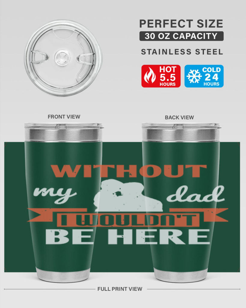 without my dad 132#- fathers day- Tumbler