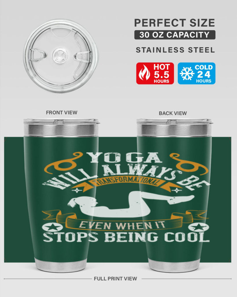 yoga will always be transformational even when it stops being cool 4#- yoga- Tumbler