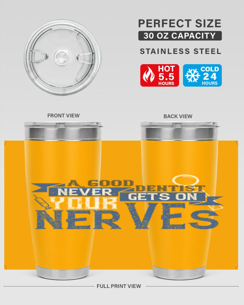 A good dentist never gets on your nerves Style 17#- dentist- tumbler