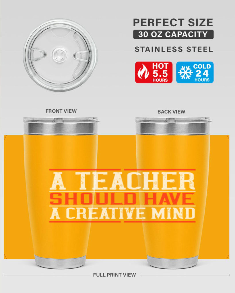 A teacher should have a creative mind Style 109#- teacher- tumbler