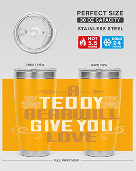 A teddy bear will give you love 2#- Bears- Tumbler