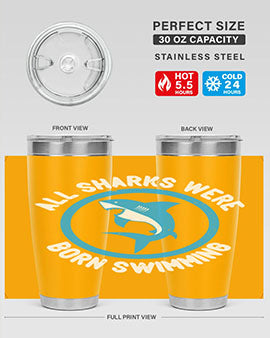 All sharks were born swimming Style 100#- shark  fish- Tumbler