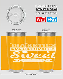 Diabetics Are Naturally Sweet Style 41#- diabetes- Tumbler