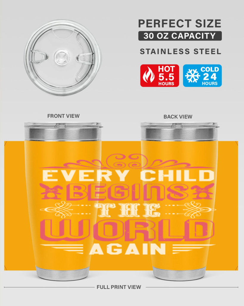 Every child begins the world again Style 42#- baby shower- tumbler