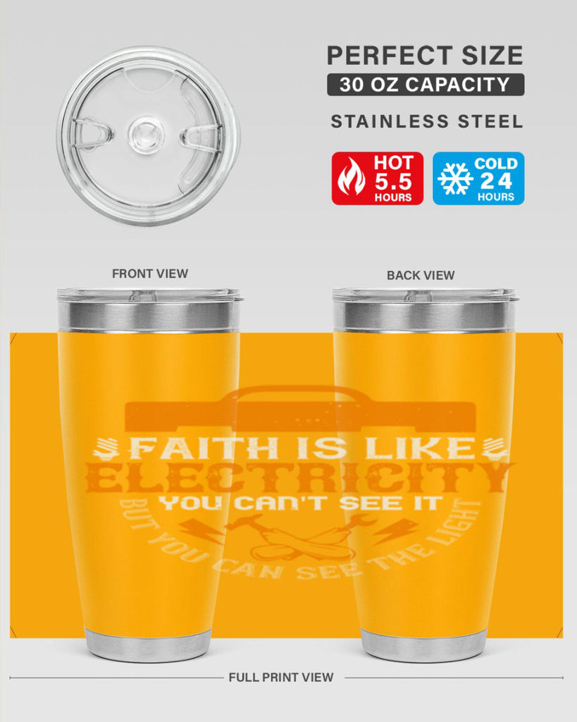 Faith is like electricity You cant see it but you can see the light Style 41#- electrician- tumbler