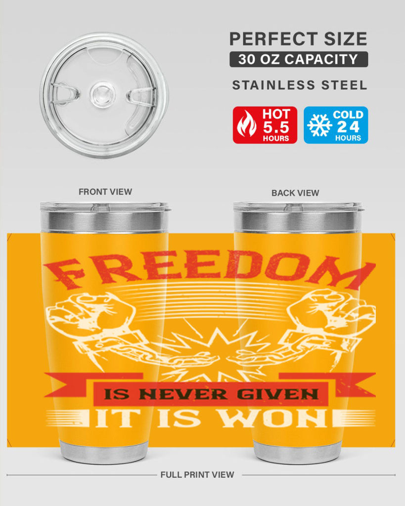 Freedom is never given it is won Style 89#- Fourt Of July- Tumbler