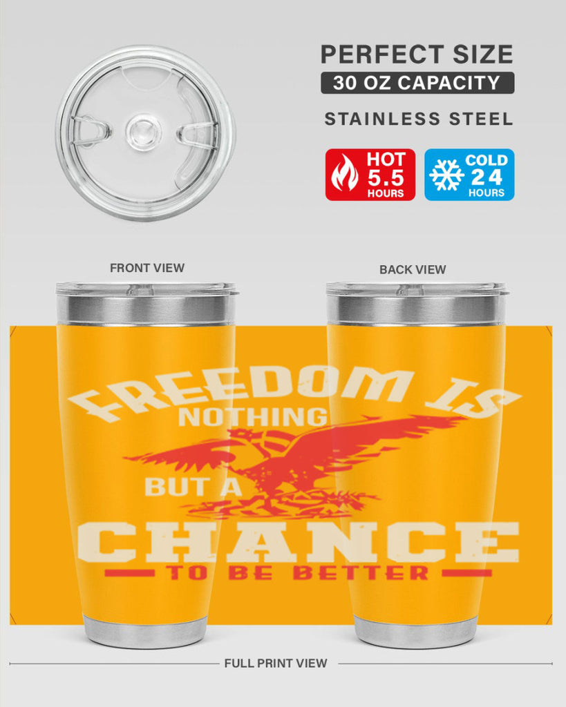 Freedom is nothing but a chance to be Style 83#- Fourt Of July- Tumbler
