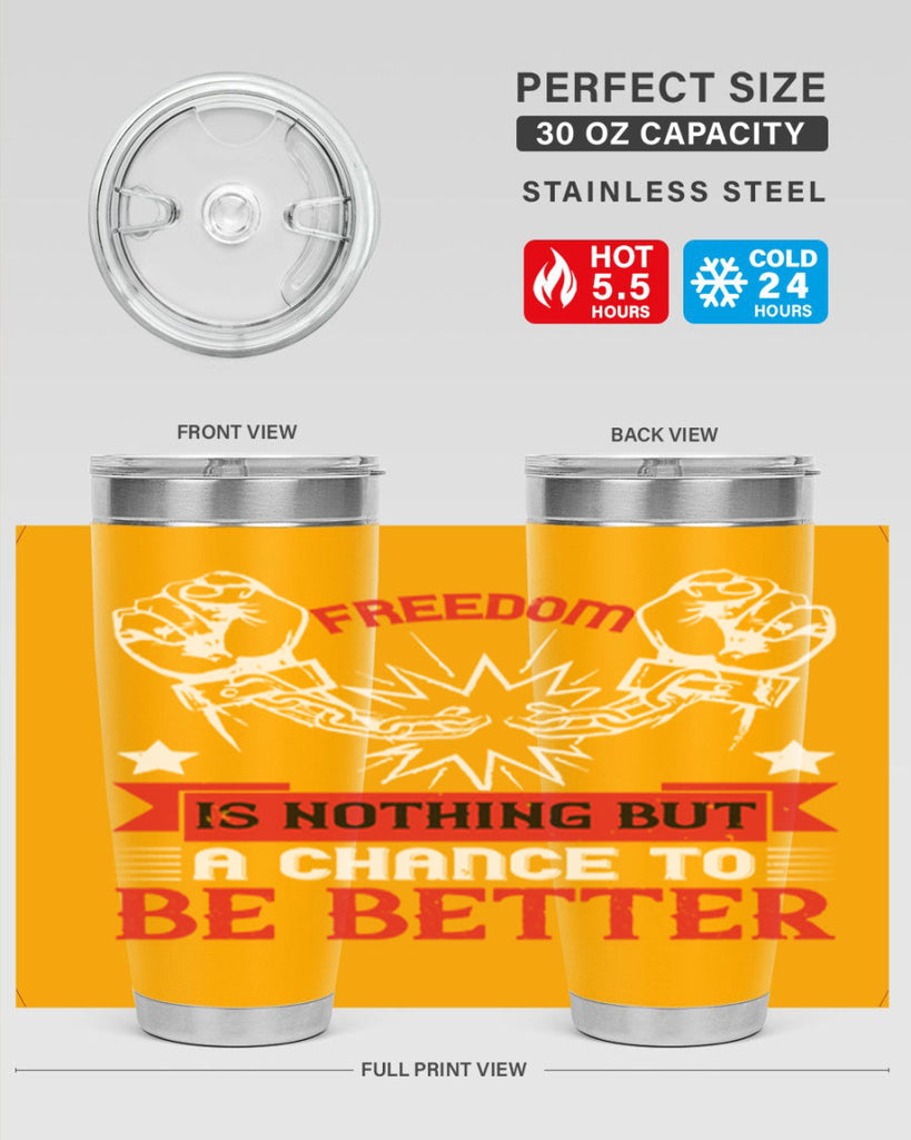 Freedom is nothing but a chance to be better Style 90#- Fourt Of July- Tumbler