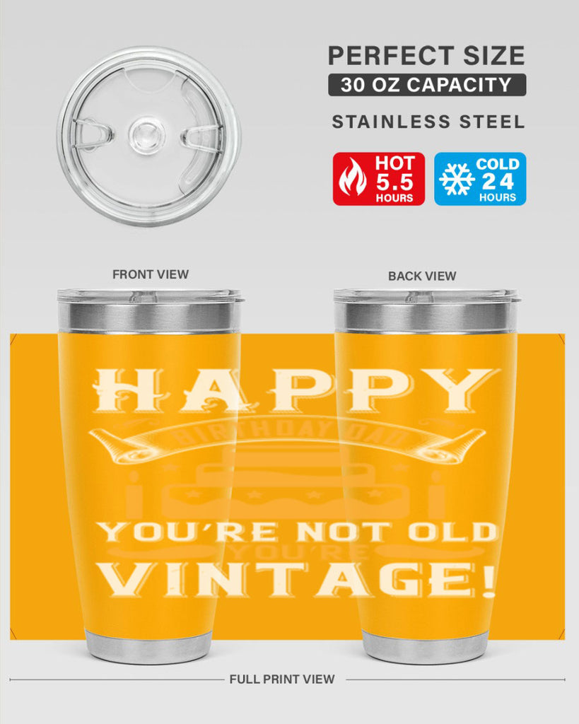 Happy birthday Dad You’re not old you’re vintage Style 78#- birthday- tumbler