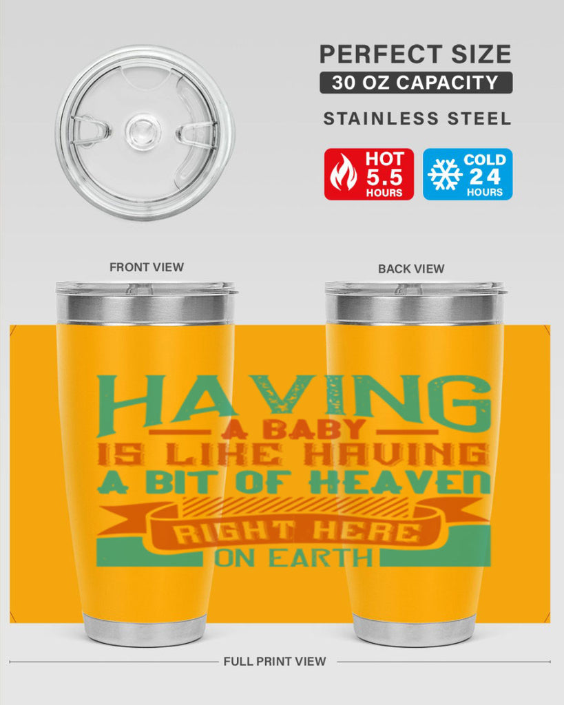Having a baby is like having a bit of heaven right here on earth Style 121#- baby- tumbler