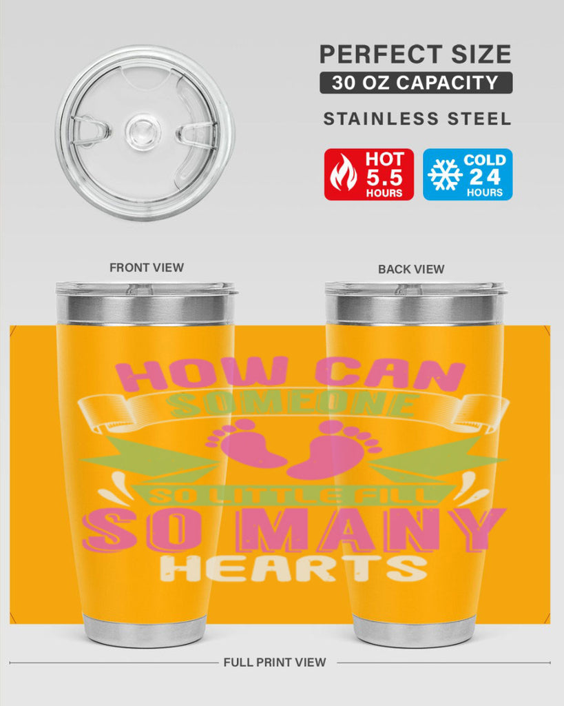 How can someone so little fill hearts Style 251#- baby- tumbler