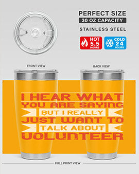 I hear what you are saying but I really just want to talk about volunteer Style 1#- volunteer- Tumbler