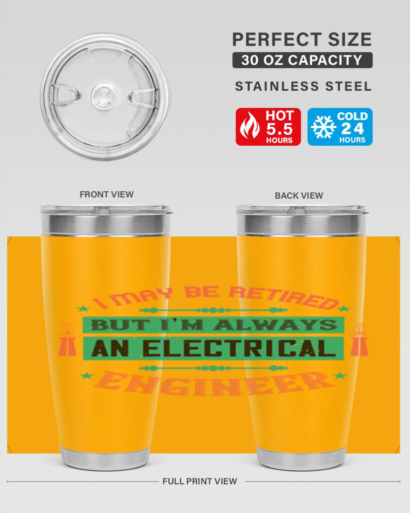 I may be retired but im always an electrical engineer Style 36#- electrician- tumbler
