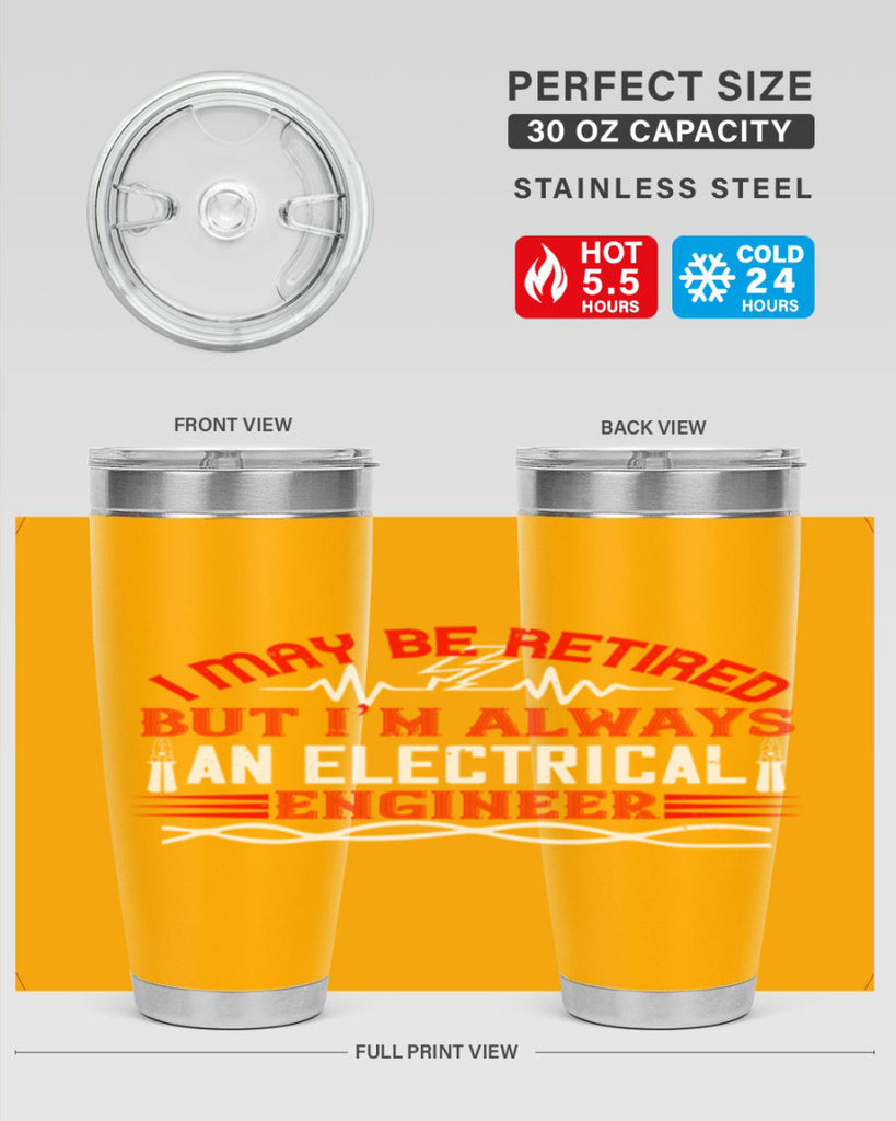 I may be retired but im always an electrical engineer Style 37#- electrician- tumbler