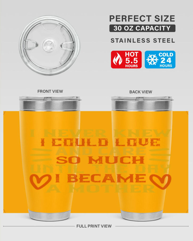 I never knew I could love and care so much until the day I became a mother Style 116#- baby- tumbler