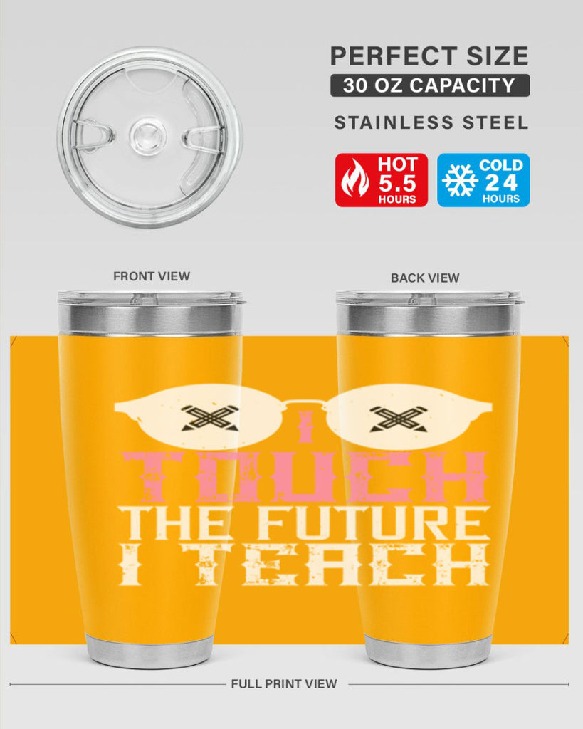 I touch the future I teach Style 101#- teacher- tumbler