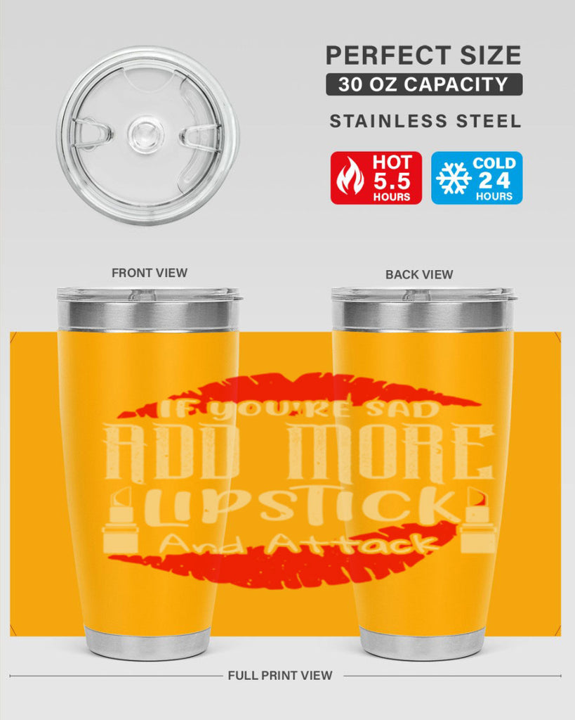 If youre sad add more lipstick and attack Style 203#- make up- Tumbler