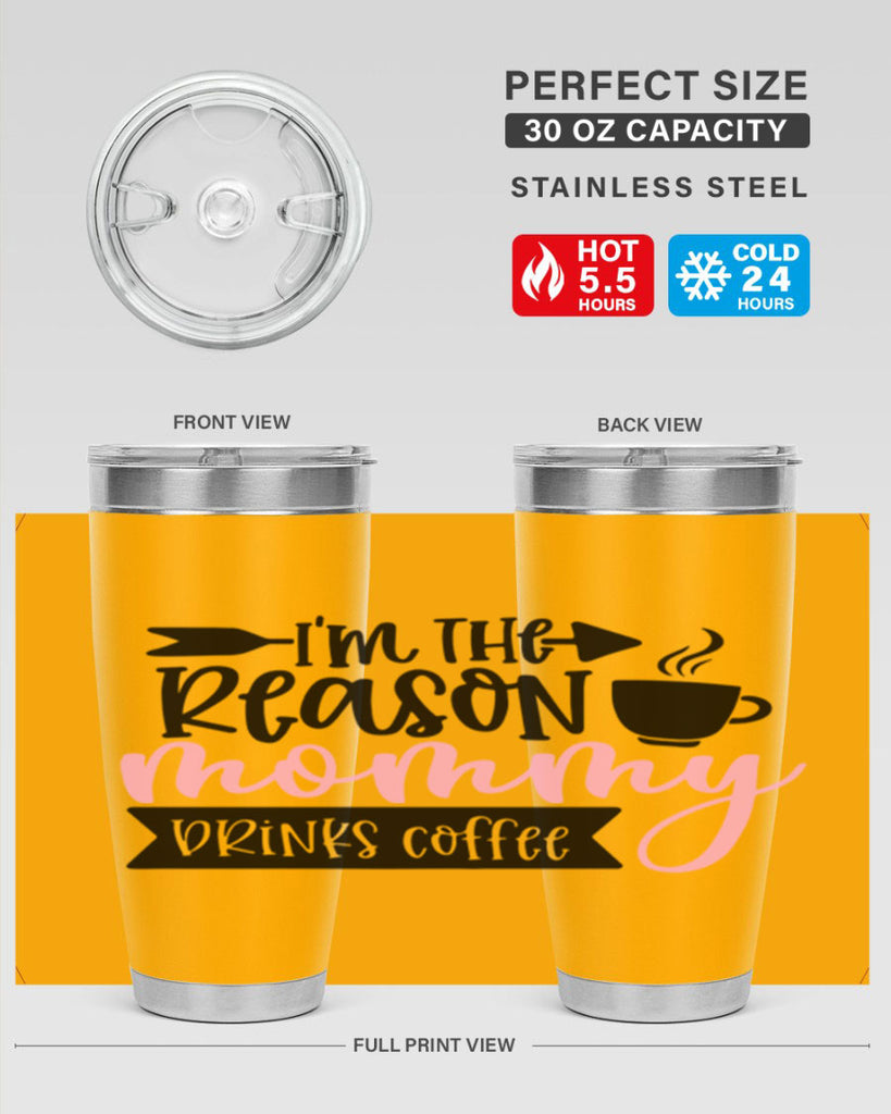Im The Reason Mommy Drinks Coffee Style 82#- baby- tumbler