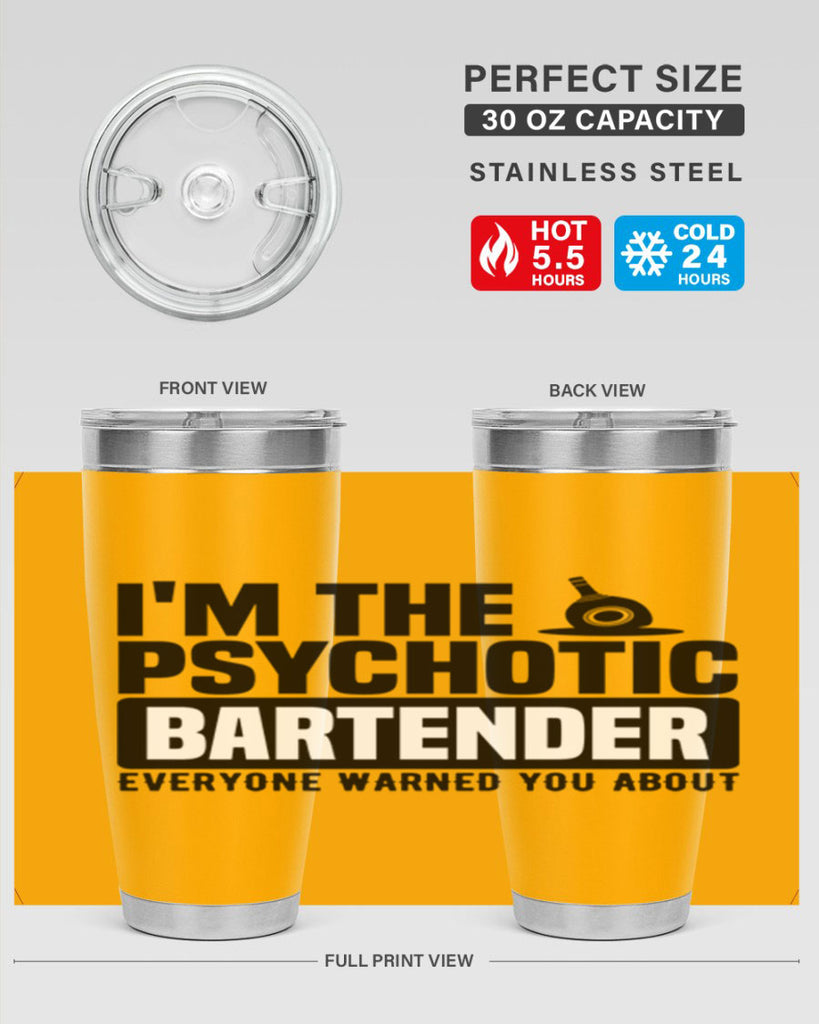 Im the psychotic Style 16#- bartender- tumbler