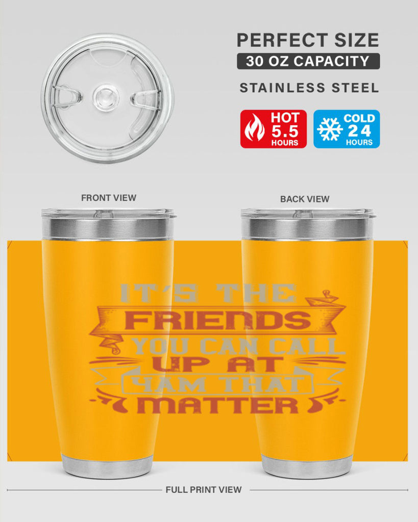 It’s the friends you can call up at am that matter Style 75#- Best Friend- Tumbler