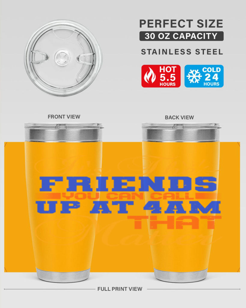 It’s the friends you can call up at am that matter Style 96#- Best Friend- Tumbler